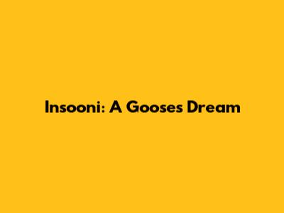 Insooni: A Goose's Dream
