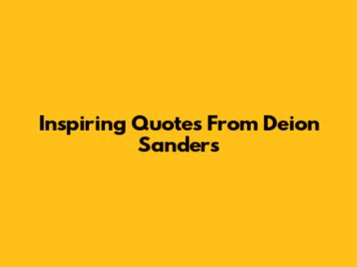 Inspiring Quotes From Deion Sanders