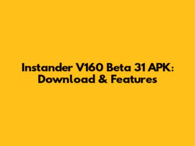 Instander V160 Beta 31 APK: Download & Features