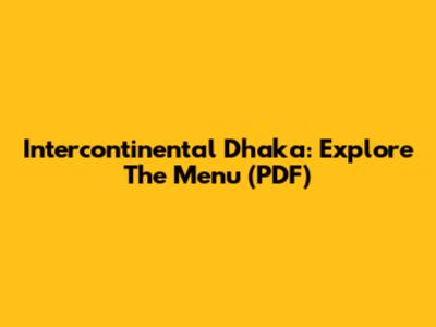 Intercontinental Dhaka: Explore The Menu (PDF)