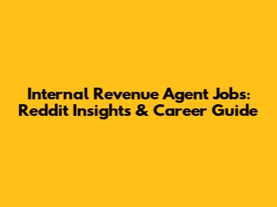 Internal Revenue Agent Jobs: Reddit Insights & Career Guide