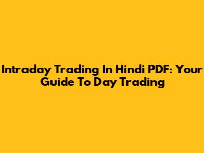 Intraday Trading In Hindi PDF: Your Guide To Day Trading