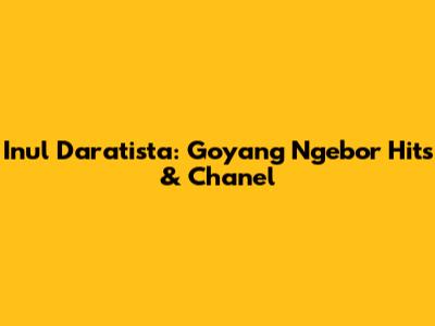 Inul Daratista: Goyang Ngebor Hits & Chanel