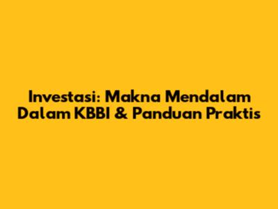Investasi: Makna Mendalam Dalam KBBI & Panduan Praktis