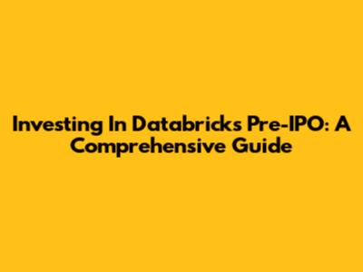 Investing In Databricks Pre-IPO: A Comprehensive Guide