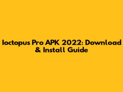 Ioctopus Pro APK 2022: Download & Install Guide