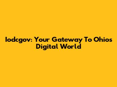 Iodcgov: Your Gateway To Ohio's Digital World