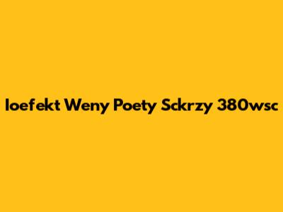 Ioefekt Weny Poety Sckrzy 380wsc