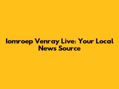Iomroep Venray Live: Your Local News Source