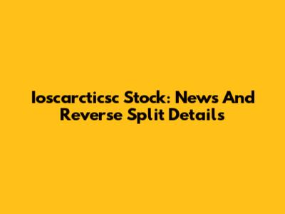 Ioscarcticsc Stock: News And Reverse Split Details