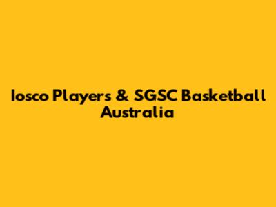 Iosco Players & SGSC Basketball Australia