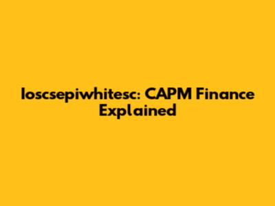 Ioscsepiwhitesc: CAPM Finance Explained