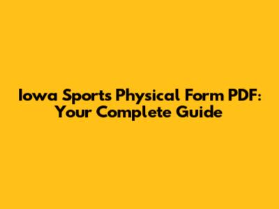 Iowa Sports Physical Form PDF: Your Complete Guide