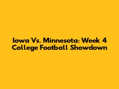 Iowa Vs. Minnesota: Week 4 College Football Showdown