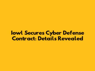 Iowl Secures Cyber Defense Contract: Details Revealed