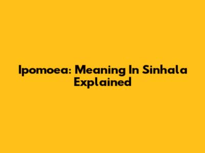 Ipomoea: Meaning In Sinhala Explained