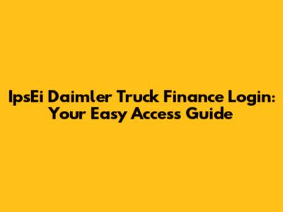 IpsEi Daimler Truck Finance Login: Your Easy Access Guide