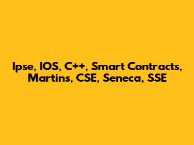 Ipse, IOS, C++, Smart Contracts, Martins, CSE, Seneca, SSE