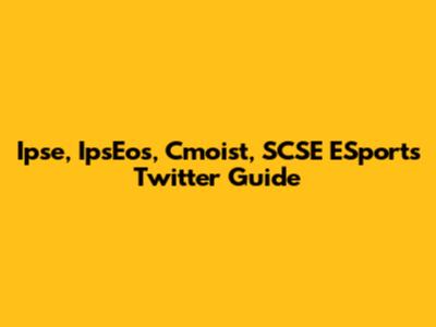 Ipse, IpsEos, Cmoist, SCSE ESports Twitter Guide