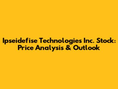 Ipseidefise Technologies Inc. Stock: Price Analysis & Outlook