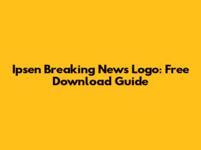 Ipsen Breaking News Logo: Free Download Guide