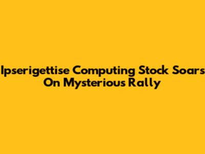 Ipserigettise Computing Stock Soars On Mysterious Rally