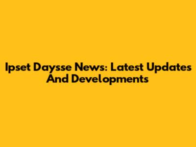 Ipset Daysse News: Latest Updates And Developments