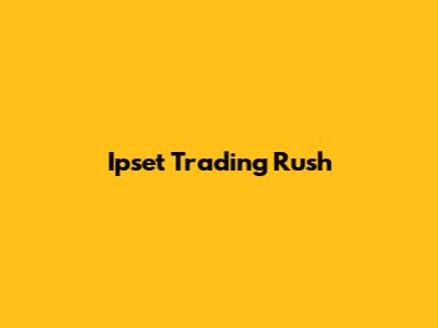Ipset Trading Rush