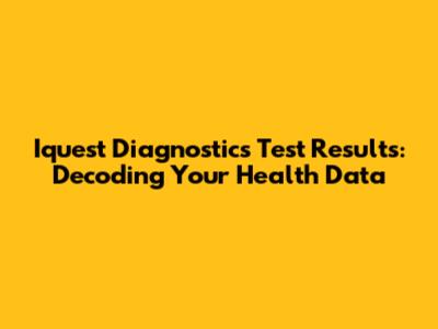 Iquest Diagnostics Test Results: Decoding Your Health Data