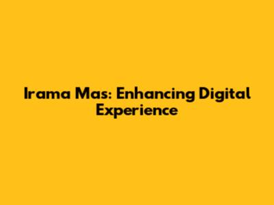 Irama Mas: Enhancing Digital Experience