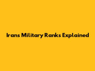 Iran's Military Ranks Explained