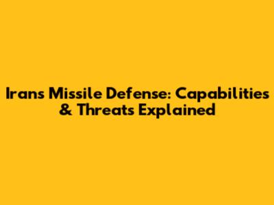 Iran's Missile Defense: Capabilities & Threats Explained