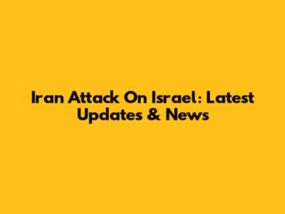Iran Attack On Israel: Latest Updates & News