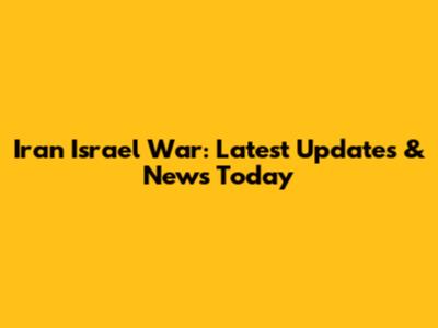 Iran Israel War: Latest Updates & News Today