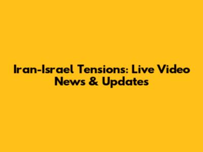 Iran-Israel Tensions: Live Video News & Updates