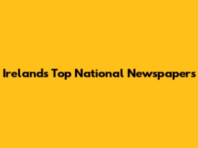 Ireland's Top National Newspapers