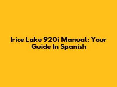 Irice Lake 920i Manual: Your Guide In Spanish