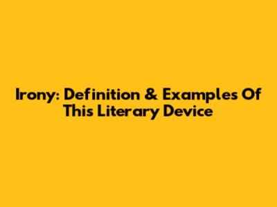 Irony: Definition & Examples Of This Literary Device