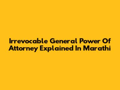 Irrevocable General Power Of Attorney Explained In Marathi