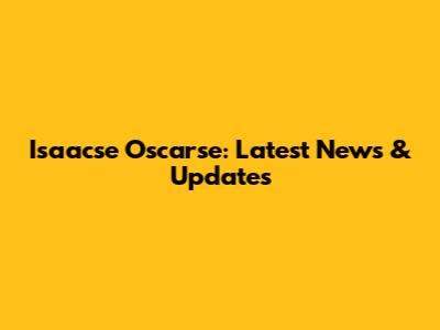 Isaacse Oscarse: Latest News & Updates