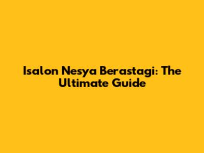 Isalon Nesya Berastagi: The Ultimate Guide