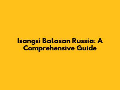 Isangsi Balasan Russia: A Comprehensive Guide