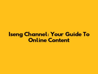 Iseng Channel: Your Guide To Online Content