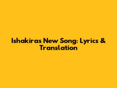 Ishakira's New Song: Lyrics & Translation
