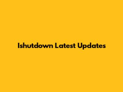 Ishutdown Latest Updates