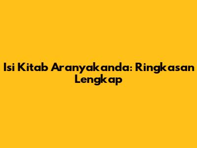 Isi Kitab Aranyakanda: Ringkasan Lengkap