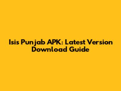 Isis Punjab APK: Latest Version Download Guide