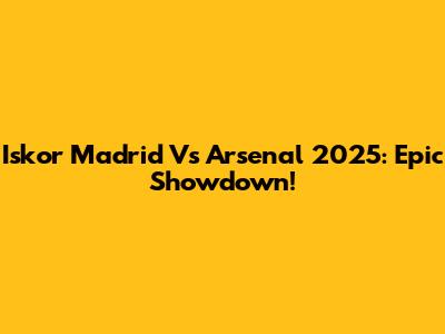 Iskor Madrid Vs Arsenal 2025: Epic Showdown!