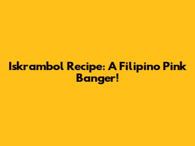 Iskrambol Recipe: A Filipino Pink Banger!