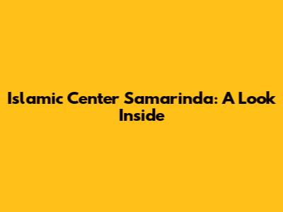 Islamic Center Samarinda: A Look Inside